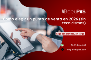 Cómo elegir un punto de venta en 2026 sin tecnicismos — BeeuPOS